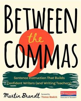 Paperback Between the Commas: Sentence Instruction That Builds Confident Writers (and Writing Teachers) Book