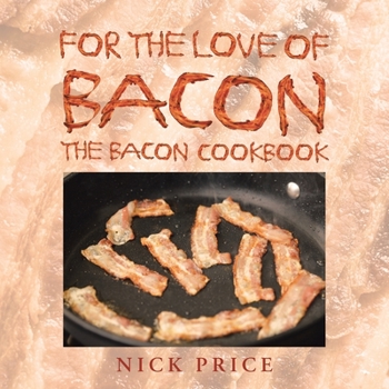 Paperback For the Love of Bacon: The Bacon Cookbook Book