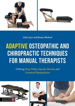 Paperback Adaptive Osteopathic and Chiropractic Techniques for Manual Therapists: Utilising Drop Tables, Speeder Boards and Gonstead Manipulation Book