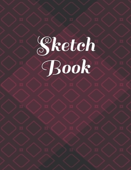 Sketch Book: : Blank Sketch Book for Drawing, Writing, Painting, Sketching and Doodling. Sketch Book/ Unlined Journal / Diary / Notebook /Logbook ... /Tracker--120 Pages - Large (8.5 x 11 inches)