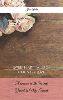 Paperback Romance in the West: Gravel in My Travel: Sweetheart Tales of Country Love Book