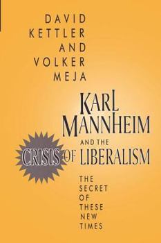 Hardcover Karl Mannheim and the Crisis of Liberalism: The Secret of These New Times Book