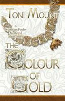 Paperback The Colour of Gold: A Sebastian Foxley Medieval Short Story Book