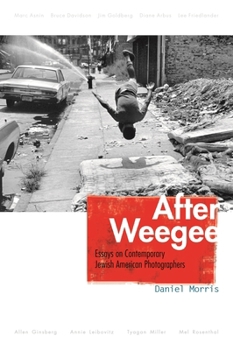 Hardcover After Weegee: Essays on Contemporary Jewish American Photographers Book