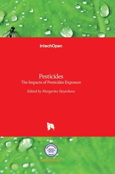 Pesticides: The Impacts of Pesticides Exposure