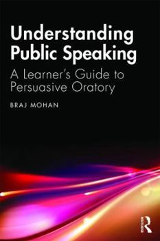 Paperback Understanding Public Speaking: A Learner's Guide to Persuasive Oratory Book