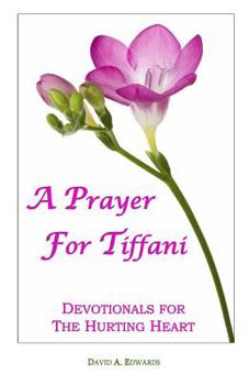 Paperback A Prayer for Tiffani: Devotionals for the Hurting Heart Book
