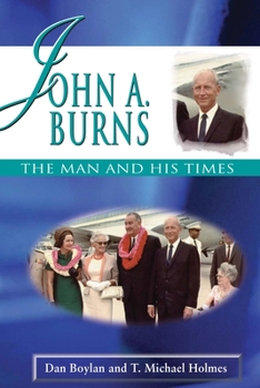 John A. Burns: The Man and His Times (Latitude 20 Books)