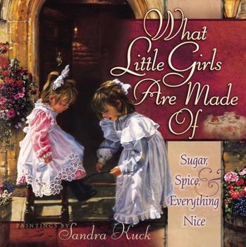 Hardcover What Little Girls Are Made of: Sugar, Spice, and Everything Nice Book