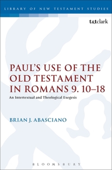 Paperback Paul's Use of the Old Testament in Romans 9.10-18: An Intertextual and Theological Exegesis Book