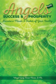 Paperback Angels Success and Prosperity: Become a Mover and Shaker of Your Reality Book