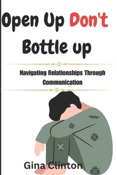 Open up, Don’t Bottle up: Navigating Relationships Through Communication
