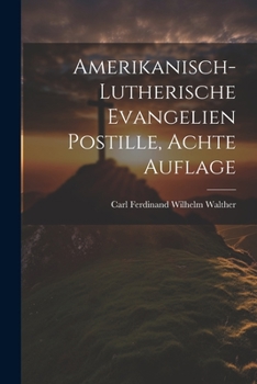 Paperback Amerikanisch-Lutherische Evangelien Postille, achte Auflage [German] Book