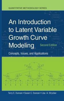 Hardcover An Introduction to Latent Variable Growth Curve Modeling: Concepts, Issues, and Application, Second Edition Book