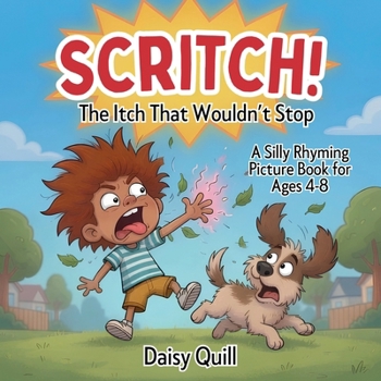 Scritch!: The Itch That Wouldn't Stop: A Silly Rhyming Picture Book for Kids Ages 4-8