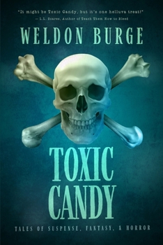 TOXIC CANDY: Tales of Suspense, Fantasy, & Horror