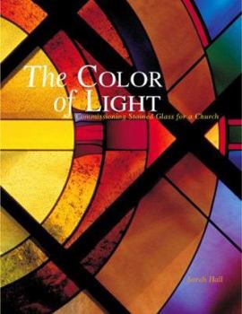 Paperback The Color of Light: Commissioning Stained Glass for a Church Book