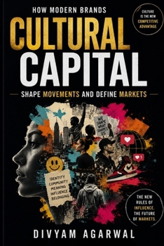 Paperback Cultural Capital: How Modern Brands Shape Movements and Define Markets Book