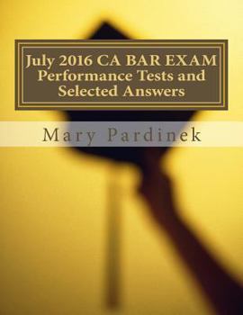 Paperback July 2016 CA BAR EXAM Performance Tests and Selected Answers: Performance Tests and Selected Answers Book