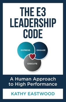 The E3 Leadership Code: A Human Approach to High Performance
