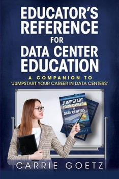 Paperback Educator's Reference for Data Center Education: A Companion to "Jumpstart Your Career in Data Centers" Book