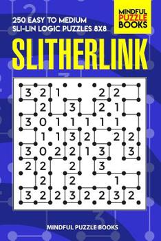 Paperback Slitherlink: 250 Easy to Medium Sli-Lin Logic Puzzles 8x8 Book