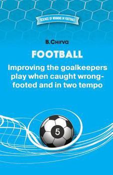 Paperback Football. Improving the goalkeepers play when caught wrong-footed and in two tempo Book