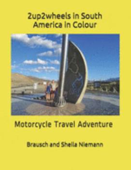 Paperback 2up2wheels in South America in Colour: Motorcycle Travel Adventure Book