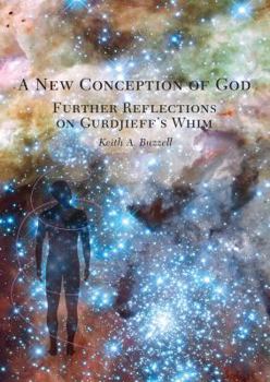 Unknown Binding A New Conception of God, Further Reflections on Gurdjieff's Whim Book