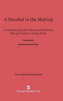 Hardcover A Novelist in the Making: A Collection of Student Themes and the Novels Blix and Vandover and the Brute Book