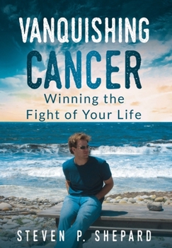 Hardcover Vanquishing Cancer: Winning the Fight of Your Life Book