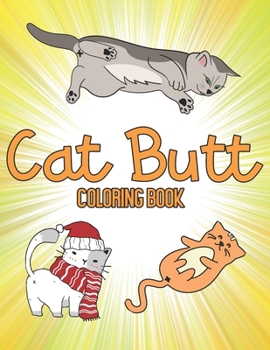 Paperback Cat Butt Coloring Book: Christmas Cats Hole Gift for Adults, Kids 2020 & 2021 Lovers, Mom, Lady, Cool Things, Crazy Animal Owner, Funny Butts, Book