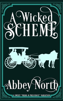 Paperback A Wicked Scheme: A Sweet "Pride & Prejudice" Variation Book