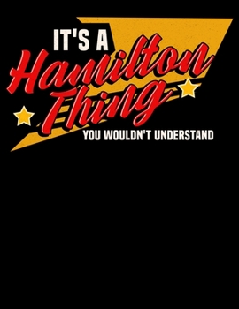 Paperback It's A Hamilton Thing You Wouldn't Understand: Funny Alexander Hamilton Historical Blank Sketchbook to Draw and Paint (110 Empty Pages, 8.5" x 11") Book