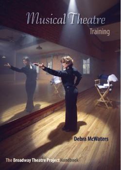 Paperback Musical Theatre Training: The Broadway Theatre Project Handbook Book