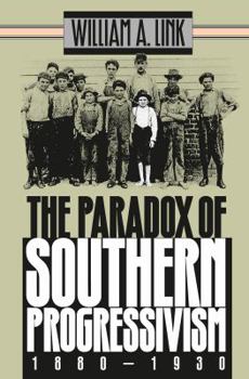 Paperback Paradox of Southern Progressivism, 1880-1930 Book