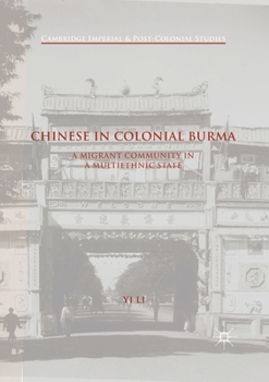 Paperback Chinese in Colonial Burma: A Migrant Community in a Multiethnic State Book