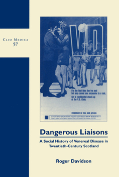 Hardcover Dangerous Liaisons: A Social History of Venereal Disease in Twentieth-Century Scotland Book