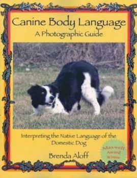 Paperback Canine Body Language: A Photographic Guide: Interpreting the Native Language of the Domestic Dog Book