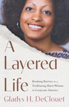 Paperback A Layered Life: Breaking Barriers as a Trailblazing Black Woman in Corporate America Book