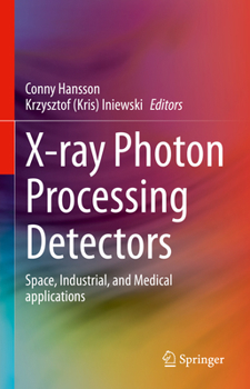 Hardcover X-Ray Photon Processing Detectors: Space, Industrial, and Medical Applications Book