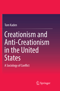 Creationism and Anti-Creationism in the United States: A Sociology of Conflict