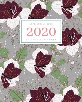 Paperback Appointment Book 2020: 8x10 - 15 Minute Planner - Large Notebook Organizer with Time Slots - Jan to Dec 2020 - Elegant Flower Leaf Design Gra Book