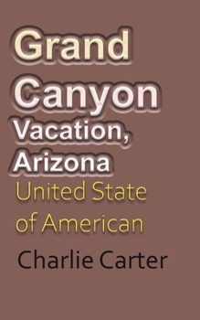 Paperback Grand Canyon Vacation, Arizona: United State of American Tourism Book
