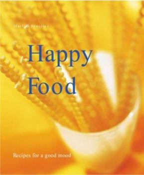 Paperback Happy Food: Get Happy with Scrumptious, Mood-Enhancing Recipes Book