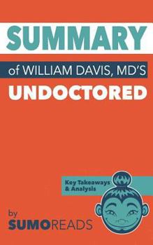 Paperback Summary of William Davis MD's Undoctored: Key Takeaways & Analysis Book