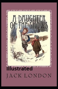 A Daughter of the Snows Illustrated