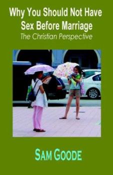 Paperback Why You Should Not Have Sex Before Marriage: The Christian Perspective Book