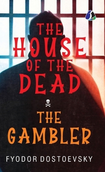 The House of the Dead / The Gambler: The Original Classic Literature - (Deluxe Hardbound Edition)