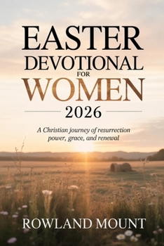 Easter Devotional For Women 2026: A Christian Journey of Resurrection Power, Grace, and Renewal